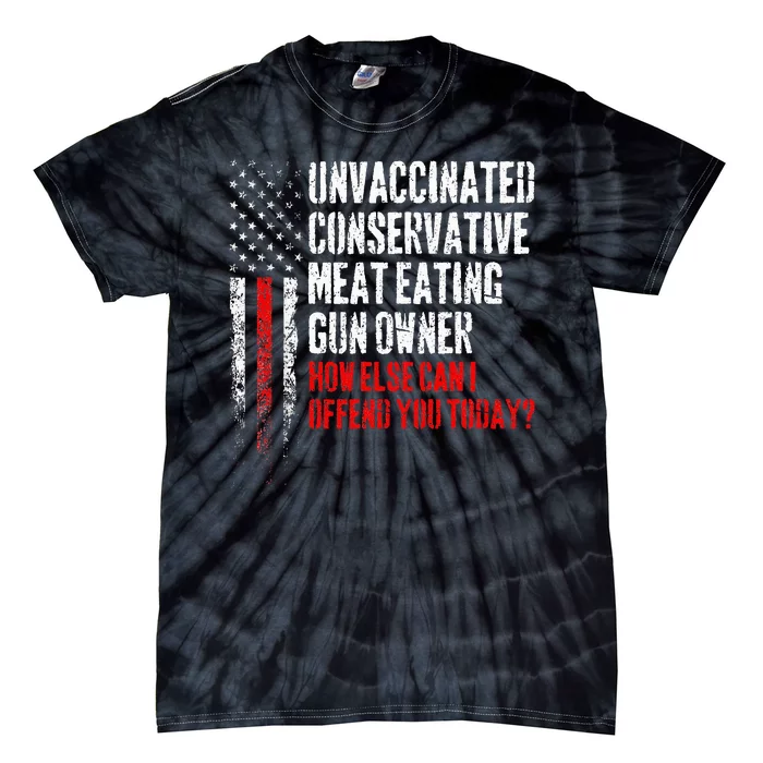 Unvaccinated Conservative Meat Eating Gun Owner Tie-Dye T-Shirt