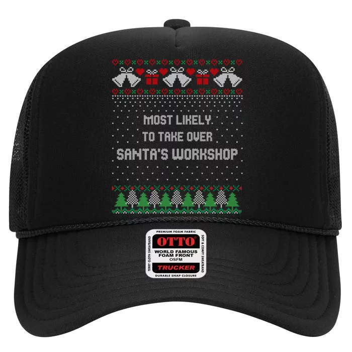 Ugly Christmas Most Likely To Take Over Santas Workshop High Crown Mesh Trucker Hat