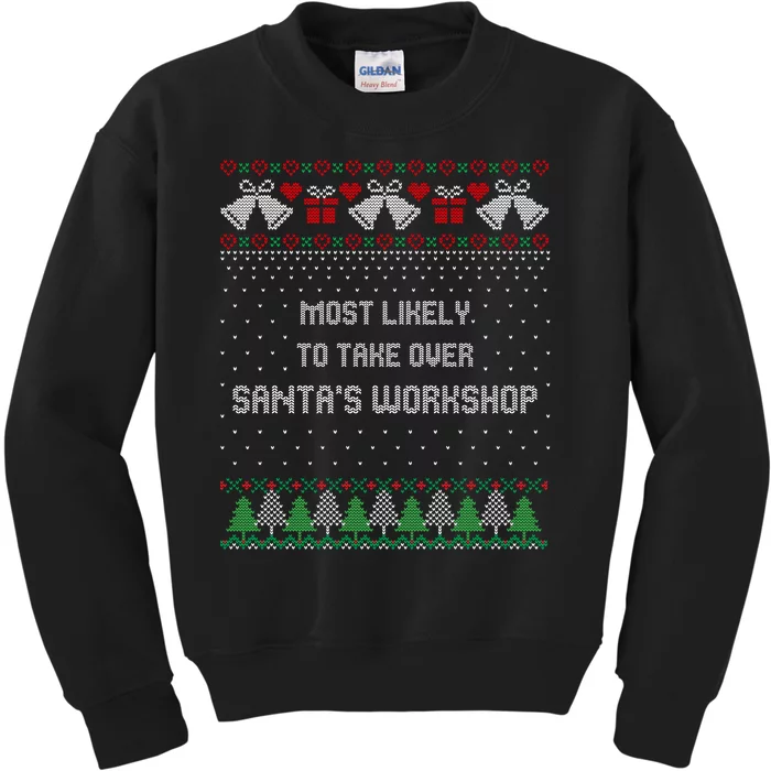 Ugly Christmas Most Likely To Take Over Santas Workshop Kids Sweatshirt