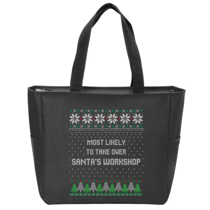 Ugly Christmas Most Likely To Take Over Santas Workshop Zip Tote Bag