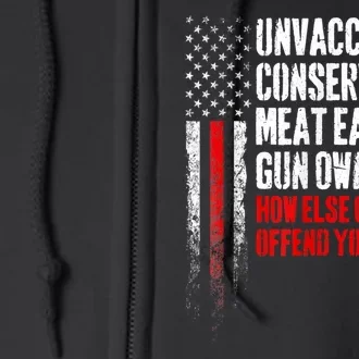 Unvaccinated Conservative Meat Eating Gun Owner Full Zip Hoodie