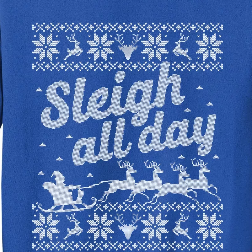 Ugly Christmas Sweater Santa Sleigh All Day Gift Tall Sweatshirt