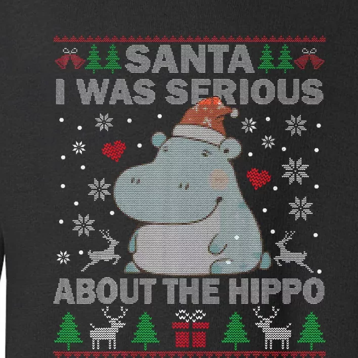 Ugly Christmas Sweater Santa I Was Serious About the Hippo Toddler Sweatshirt