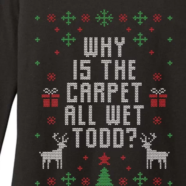 Ugly Christmas Sweater Why Is The Carpet Wet Todd Womens CVC Long Sleeve Shirt