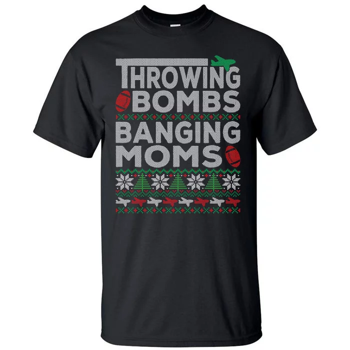 Ugly Christmas Sweater Football Throwing Bombs Banging Moms Tall T-Shirt