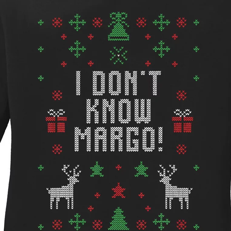 Ugly Christmas Sweater I Don't Know Margo Ladies Long Sleeve Shirt