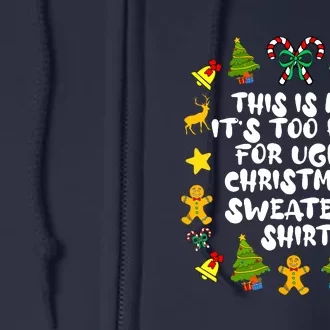 Ugly Christmas Sweaters Its Too Hot For Funny Xmas Pjs Gift Full Zip Hoodie