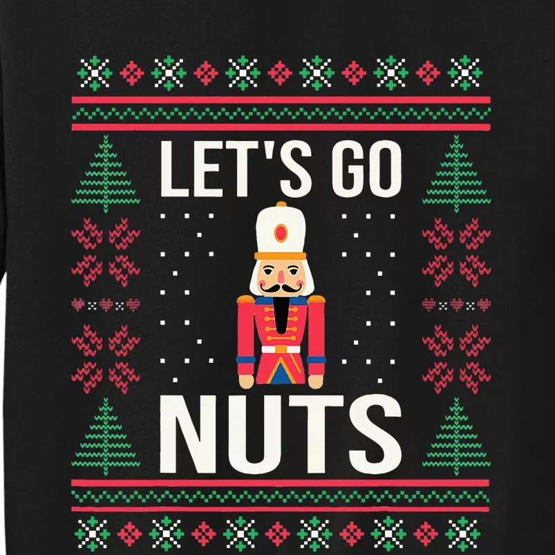 Ugly Christmas Sweater Nutcracker LetS Go Nuts Sweatshirt