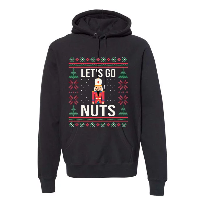 Ugly Christmas Sweater Nutcracker LetS Go Nuts Premium Hoodie