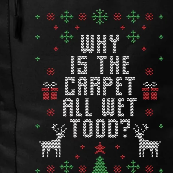 Ugly Christmas Sweater Why is the Carpet Wet Todd Daily Commute Backpack