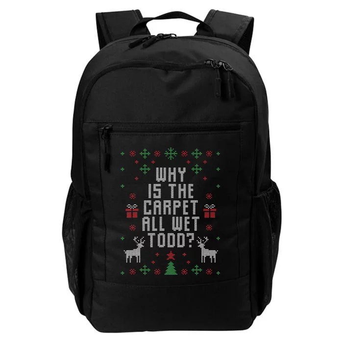 Ugly Christmas Sweater Why is the Carpet Wet Todd Daily Commute Backpack