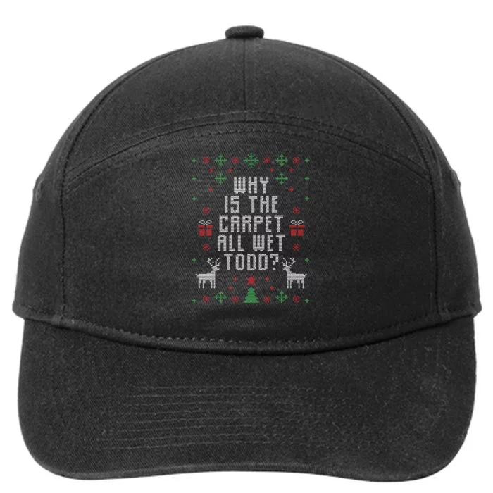 Ugly Christmas Sweater Why is the Carpet Wet Todd 7-Panel Snapback Hat