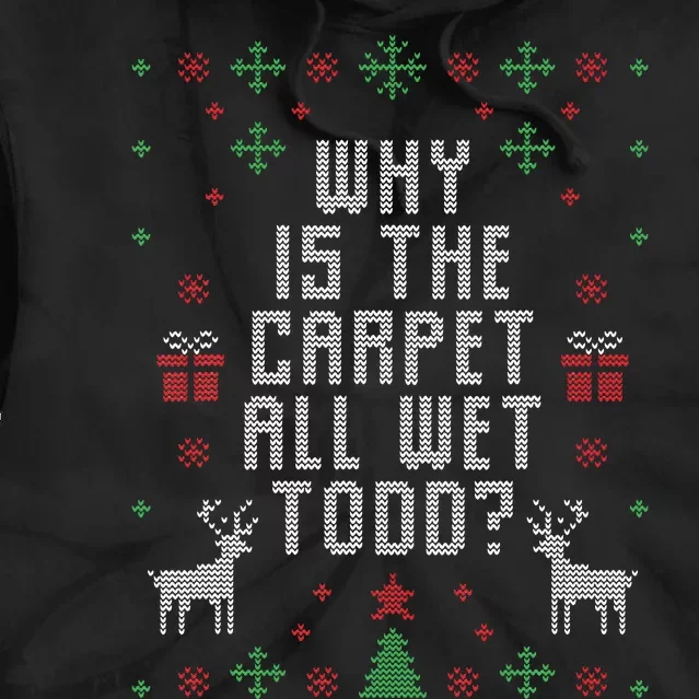 Ugly Christmas Sweater Why is the Carpet Wet Todd Tie Dye Hoodie