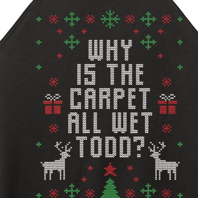 Ugly Christmas Sweater Why is the Carpet Wet Todd Women’s Perfect Tri Rocker Tank