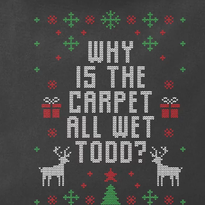 Ugly Christmas Sweater Why is the Carpet Wet Todd Zip Tote Bag