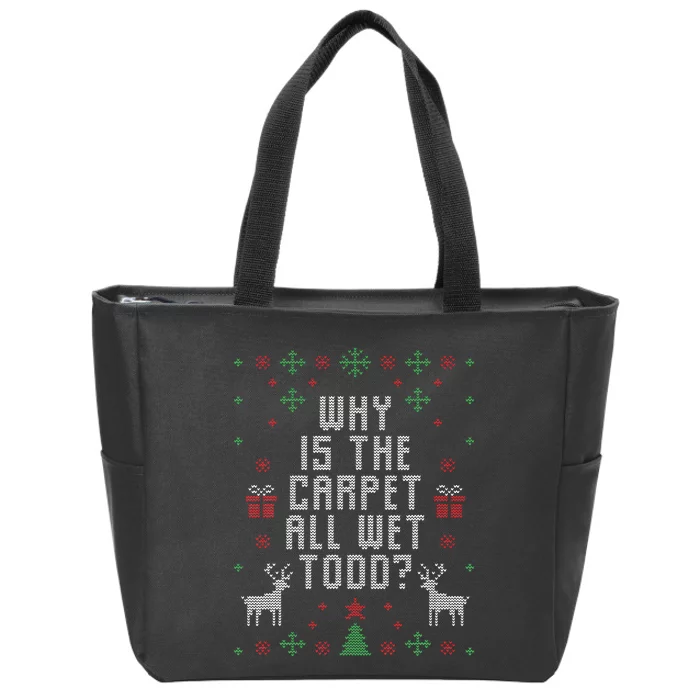 Ugly Christmas Sweater Why is the Carpet Wet Todd Zip Tote Bag