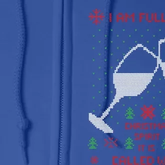 Ugly Christmas Sweater I Am Full Of Christmas Spirit ItS Gift Full Zip Hoodie