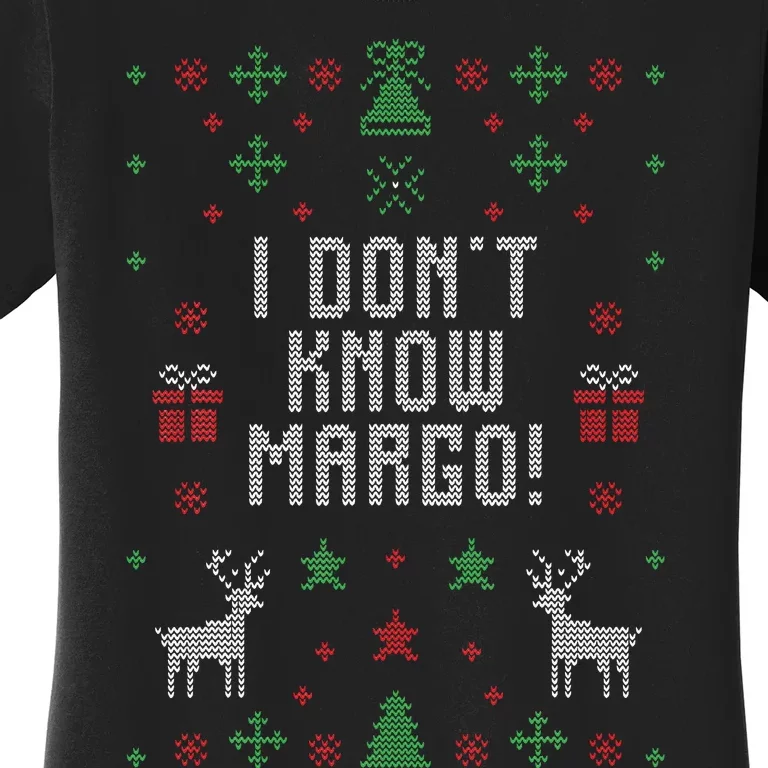 Ugly Christmas Sweater I DonT Know Margo Women's T-Shirt