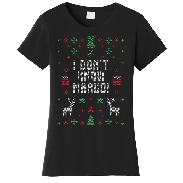 Ugly Christmas Sweater I DonT Know Margo Women's T-Shirt