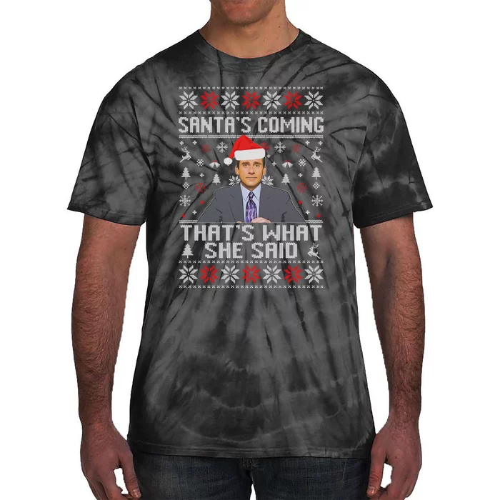 Ugly Christmas Sweater The Office Santa’s Coming That’s What She Said Tie-Dye T-Shirt