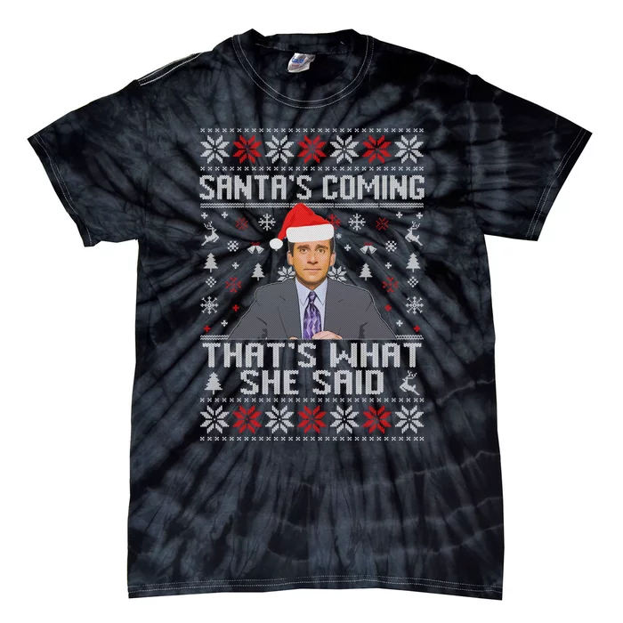 Ugly Christmas Sweater The Office Santa’s Coming That’s What She Said Tie-Dye T-Shirt