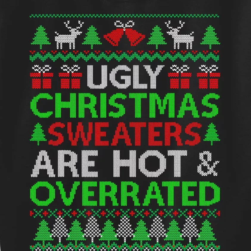 Ugly Christmas Sweaters Are Hot Overrated Funny Xmas Kids Sweatshirt