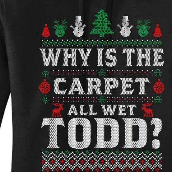 Ugly Christmas Sweater Why is the Carpet Wet Todd? Xmas Women's Pullover Hoodie