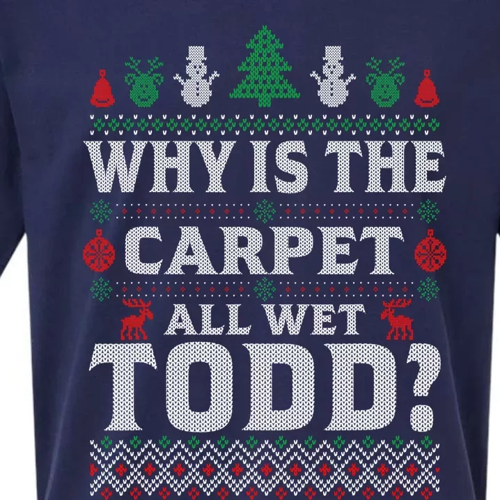 Ugly Christmas Sweater Why is the Carpet Wet Todd? Xmas Sueded Cloud Jersey T-Shirt