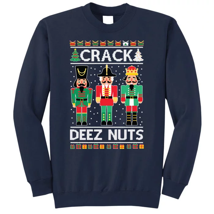 Ugly Christmas Sweater Nutcracker Crack Deez Nuts Tall Sweatshirt