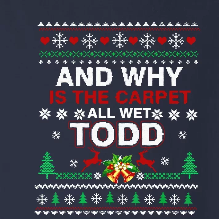 Ugly Christmas Sweater Why Is The Carpet Wet Todd Toddler Long Sleeve Shirt