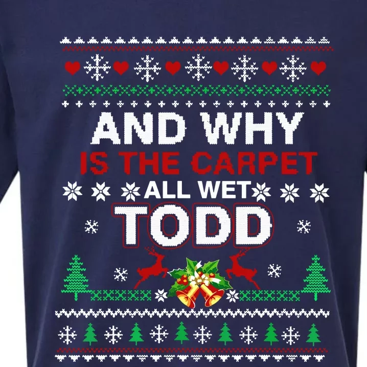 Ugly Christmas Sweater Why Is The Carpet Wet Todd Sueded Cloud Jersey T-Shirt