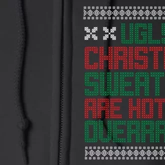 Ugly Christmas Sweaters Are Hot And Overrated Full Zip Hoodie