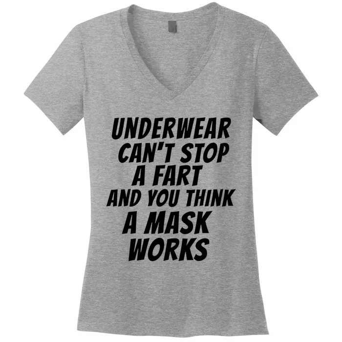 Underwear Cant Stop A Fart And You Think A Mask Works Women's V-Neck T-Shirt