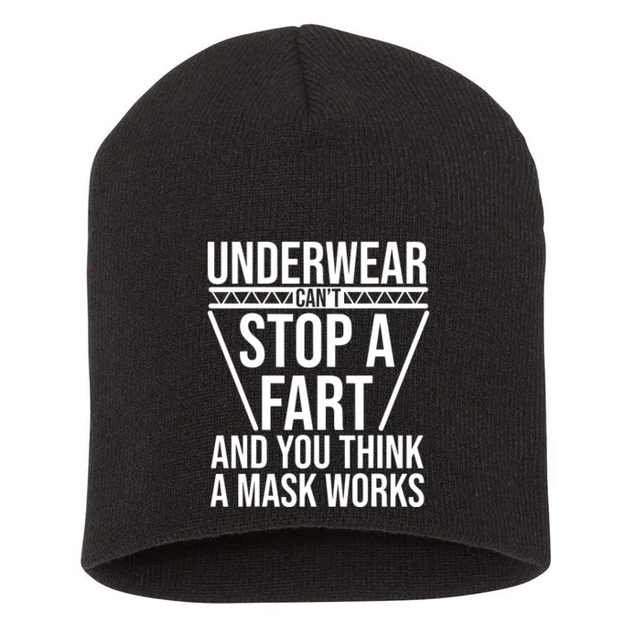 Underwear Cant Stop A Fart And You Think A Mask Works Short Acrylic Beanie