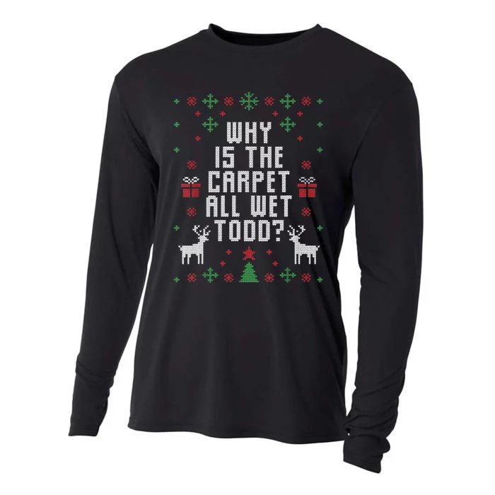 Ugly Christmas Sweater Why Is The Carpet Wet Todd? TShirt Cooling Performance Long Sleeve Crew