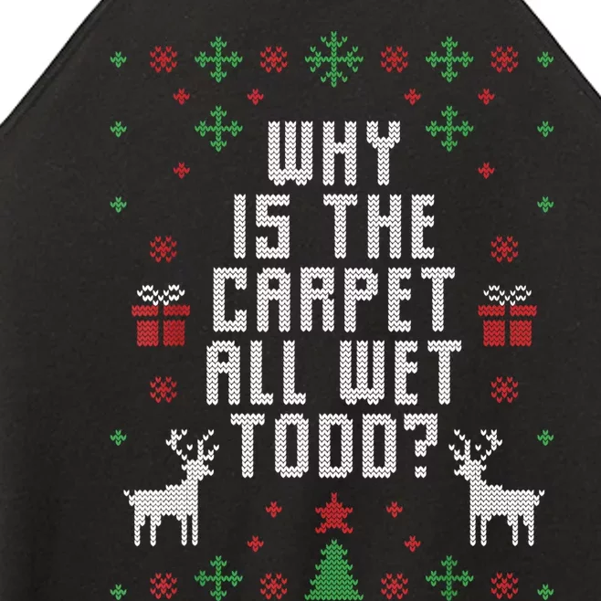 Ugly Christmas Sweater Why Is The Carpet Wet Todd? TShirt Women’s Perfect Tri Rocker Tank