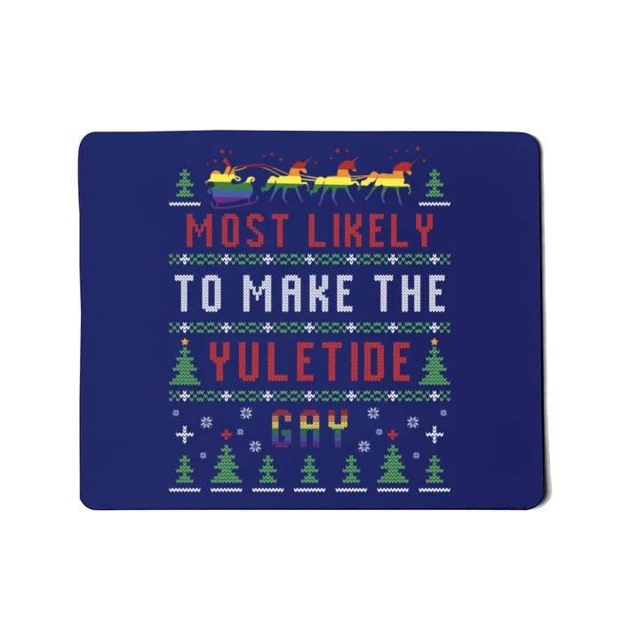 Ugly Christmas Sweater Most Likely To Make The Yuletide Gay Mousepad