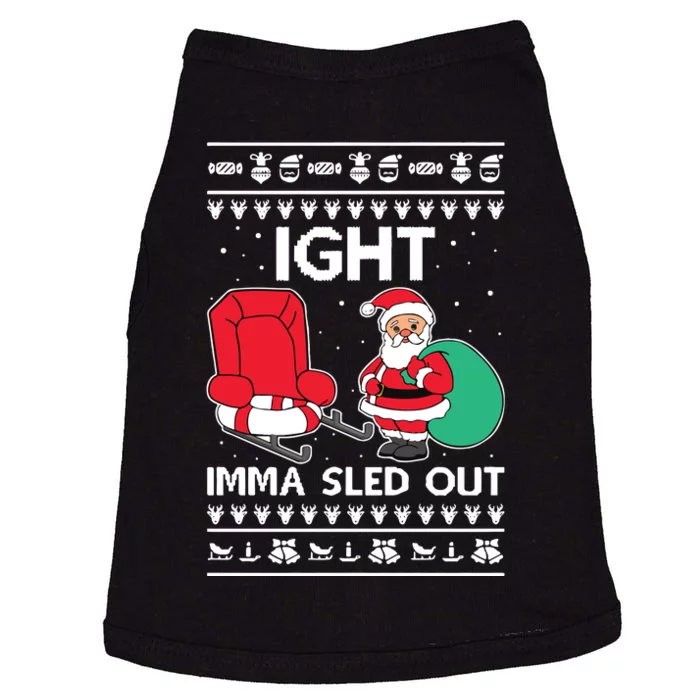 Ugly Christmas Sweater Ight Imma Sled Out Santa Claus Doggie Tank