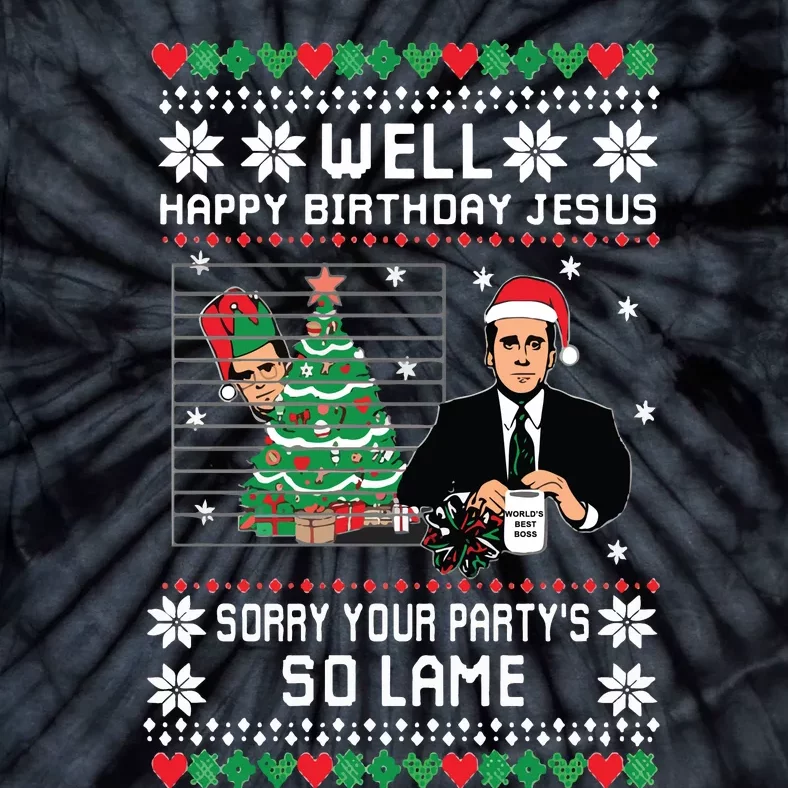 Ugly Christmas Sweater The Office Happy Birthday Jesus Sorry Your Party Tie-Dye T-Shirt