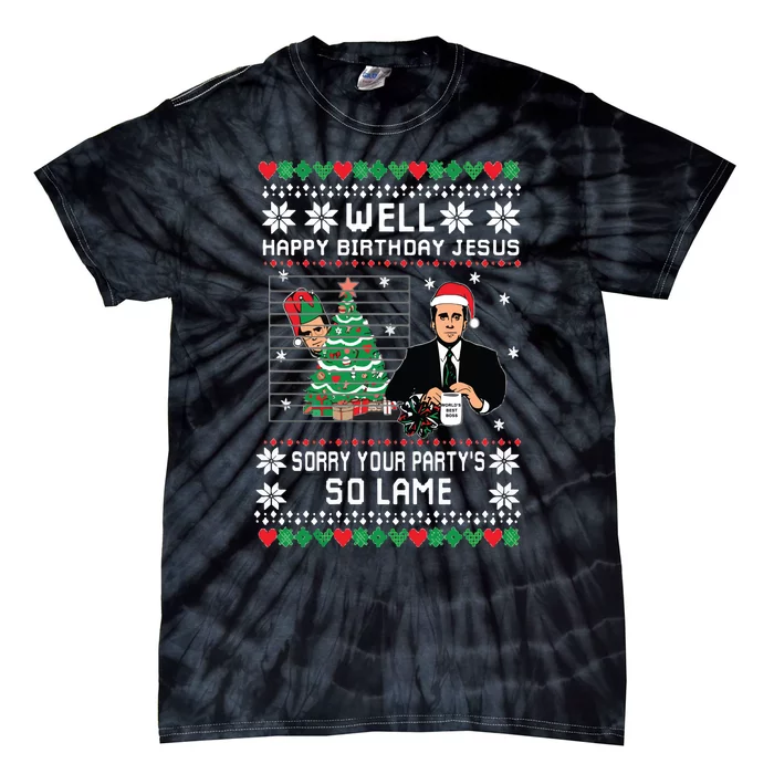 Ugly Christmas Sweater The Office Happy Birthday Jesus Sorry Your Party Tie-Dye T-Shirt