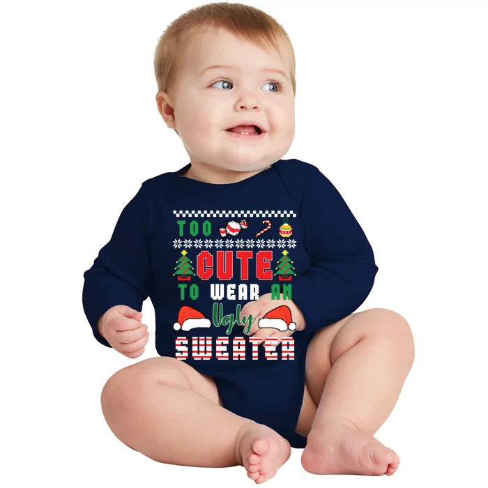 Ugly Christmas Sweater Too Cute To Wear An Ugly Sweater Cool Gift Baby Long Sleeve Bodysuit