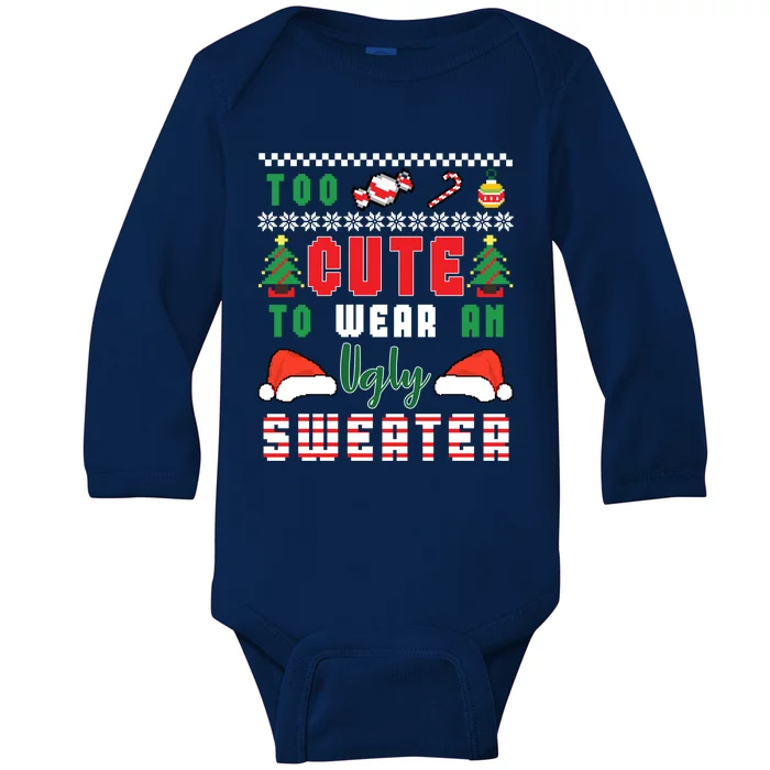 Ugly Christmas Sweater Too Cute To Wear An Ugly Sweater Cool Gift Baby Long Sleeve Bodysuit