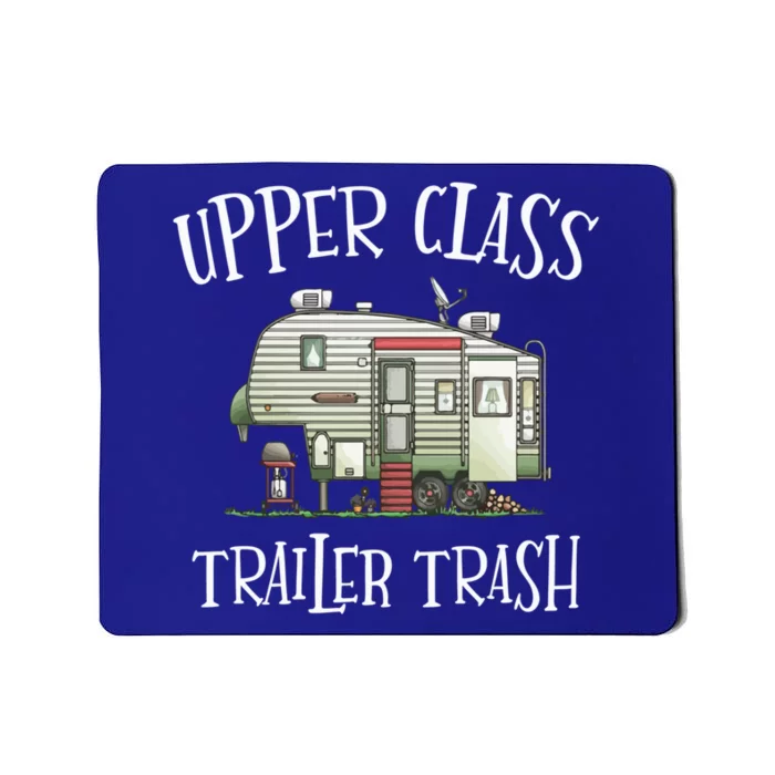 Upper Class Trailer Trash Gift Funny Camper Camping Outdoor Funny Gift Mousepad