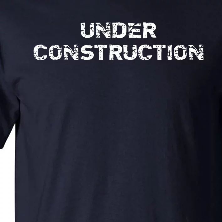 Under Construction Tall T-Shirt