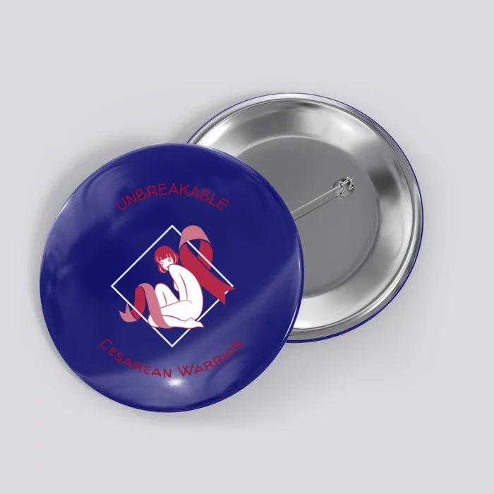 Unbreakable Cesarean Warrior Awareness Month Gift Button