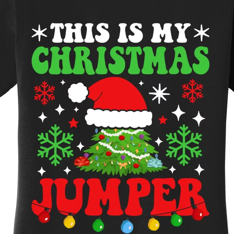 Ugly Christmas Xmas Party This Is My Christmas Jumper Gift Women's T-Shirt