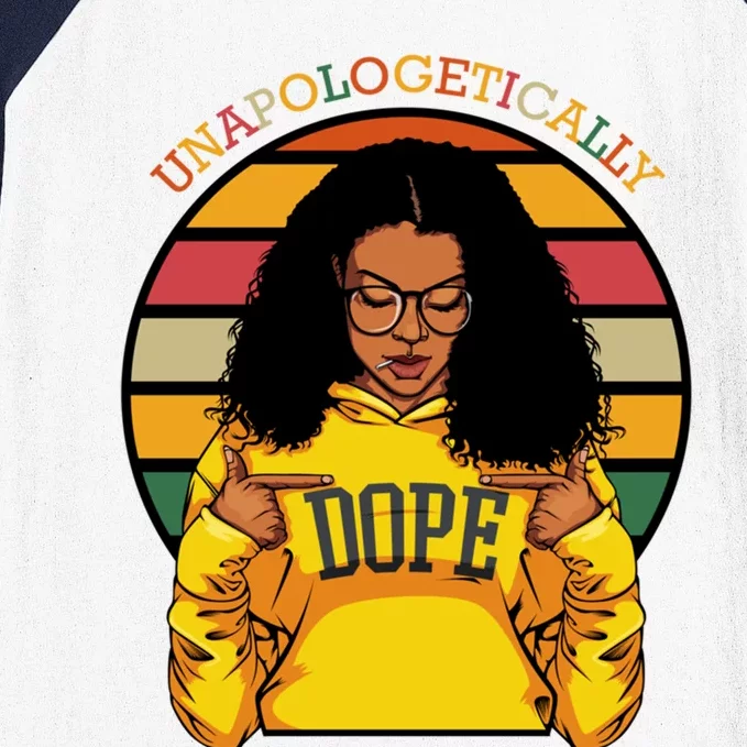 Unapologetically Dope Afro Pride Black History Month Gift Baseball Sleeve Shirt