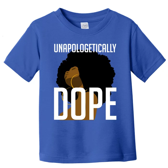 Unapologetically Dope Afro Black History Month Gift Toddler T-Shirt