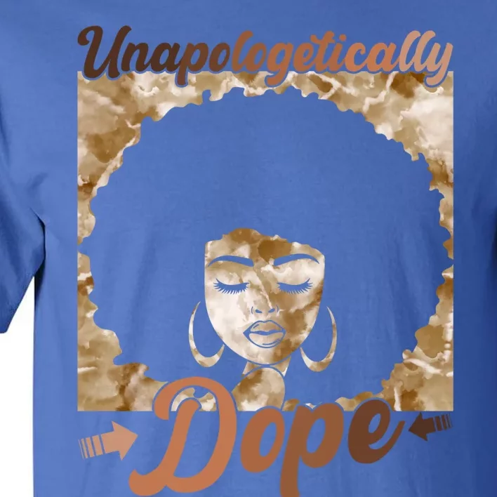 Unapologetically Dope Afro Black History Juneteenth Gift Tall T-Shirt