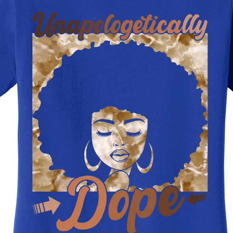 Unapologetically Dope Afro Black History Juneteenth Gift Women's T-Shirt